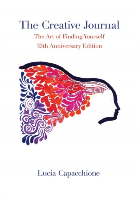 The Creative Journal - The Art of Finding Yourself: 35th Anniversary Edition