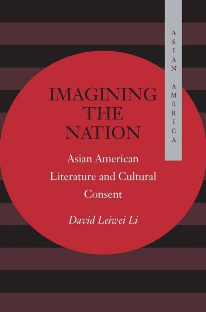 Imagining the Nation - Asian American Literature and Cultural Consent
