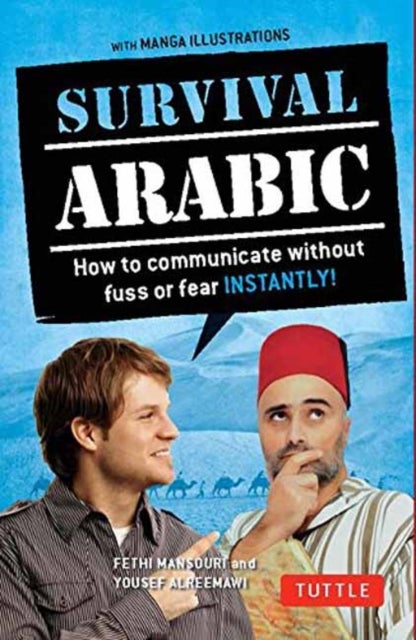 Survival Arabic - How to Communicate Without Fuss or Fear Instantly! (Completely Revised and Expanded with New Manga Illustrations)