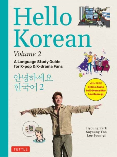 Hello Korean Volume 2 - A Language Study Guide for K-Pop and K-Drama Fans with Online Audio Recordings by K-Drama Star Lee Joon-gi!