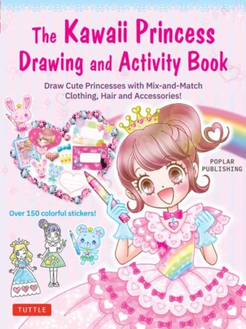 The Kawaii Princess Drawing and Activity Book - Draw Cute Princesses with Mix-and-Match Clothing, Hair and Accessories! (With 150 colorful stickers)