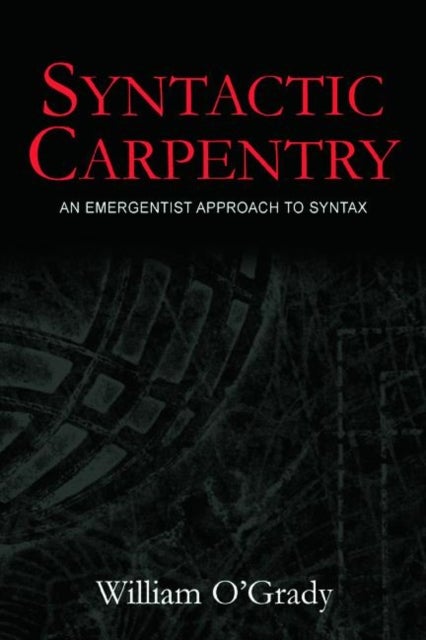 Syntactic Carpentry - An Emergentist Approach to Syntax