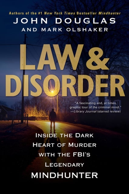 Law & Disorder: - Inside the Dark Heart of Murder with the FBI's Legendary Mindhunter