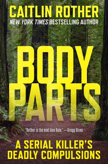Body Parts - A Serial Killer’s Deadly Compulsions