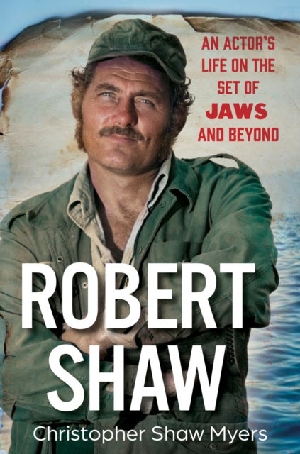 Robert Shaw - An Actor’s Life on the Set of JAWS and Beyond