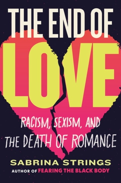 The End of Love - Racism, Sexism, and the Death of Romance