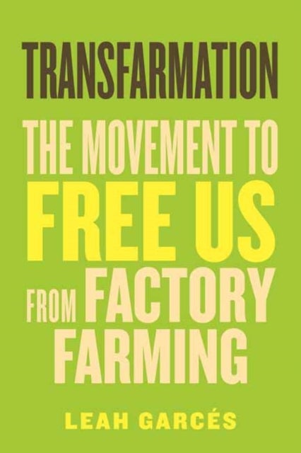 Transfarmation - The Movement to Free Us from Factory Farming