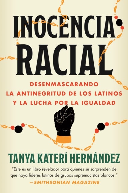 Inocencia Racial - Desenmascarando la antinegritud de los latinos y la lucha por la igualdad