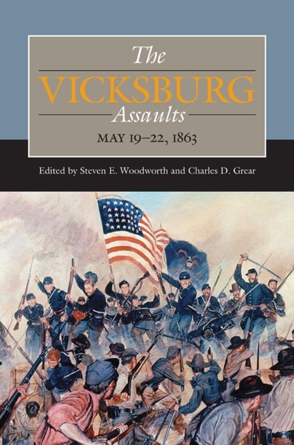 The Vicksburg Assaults - May 19-22, 1863