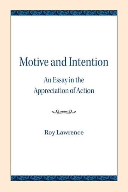 Motive and Intention - An Essay in the Appreciation of Action