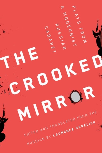 The Crooked Mirror - Plays from a Modernist Russian Cabaret