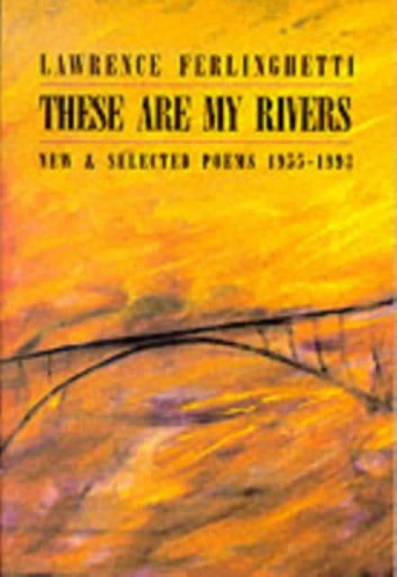 These are My Rivers – New & Selected Poems 1955–1993