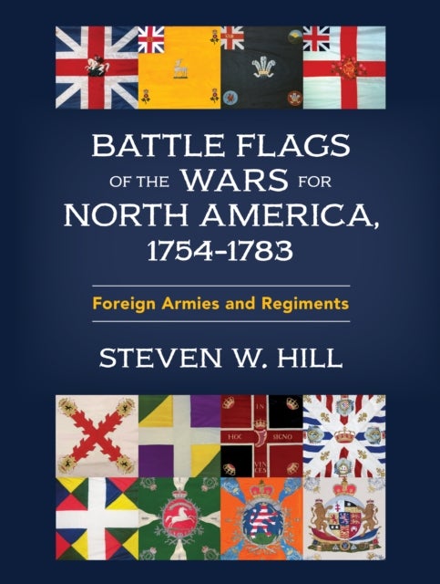 Battle Flags of the Wars for North America, 1754-1783 - Foreign Armies and Regiments