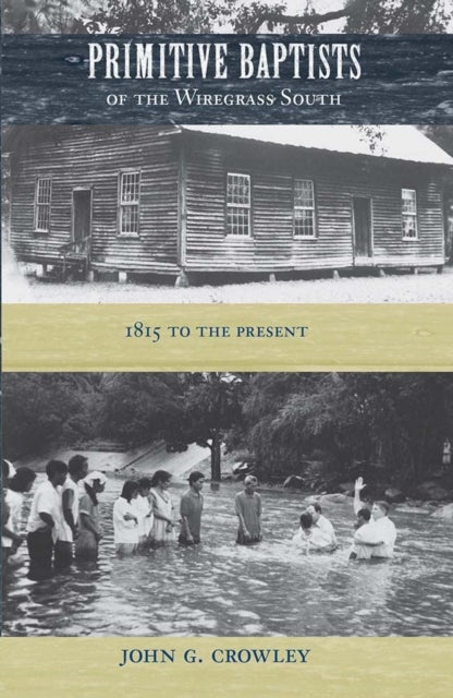 Primitive Baptists of the Wiregrass South - 1815 to the Present