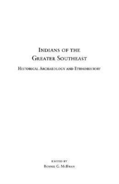 Indians of the Greater Southeast - Historical Archaeology and Ethnohistory