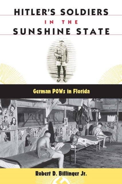 Hitler's Soldiers in the Sunshine State - German POWs in Florida
