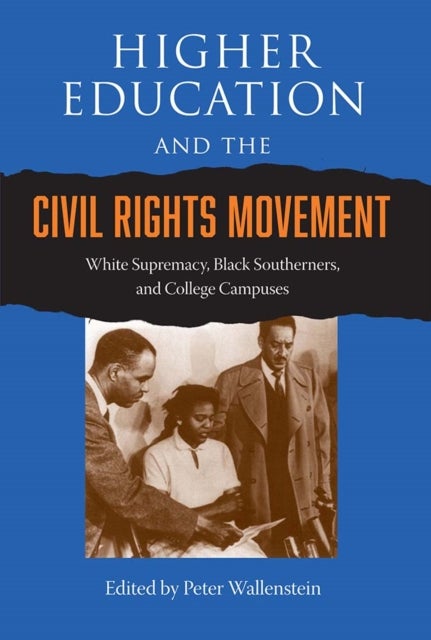 Higher Education and the Civil Rights Movement - White Supremacy, Black Southerners, and College Campuses