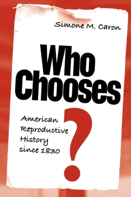 Who Chooses, American Reproductive History Since 1830 - American Reproductive History Since 1830
