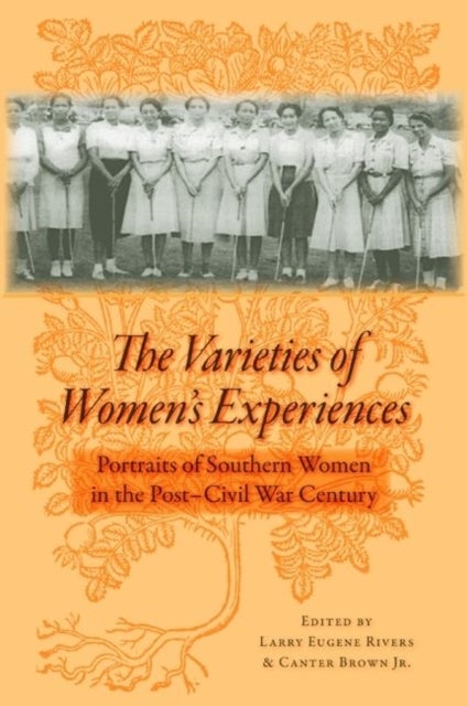 The Varieties of Women's Experiences - Portraits of Southern Women in the Post-Civil War Century