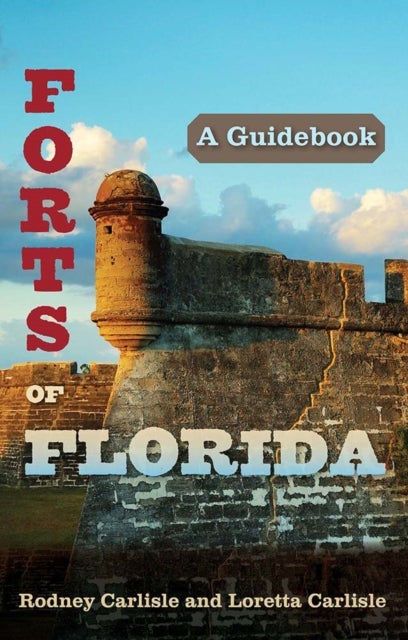 Forts of Florida - A Guidebook