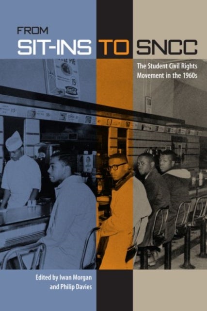 From Sit-Ins to Sncc - The Student Civil Rights Movement in the 1960s