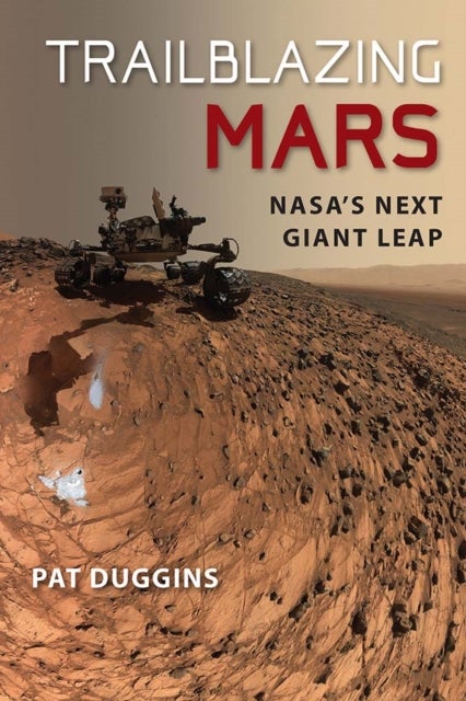 Trailblazing Mars - NASA's Next Giant Leap