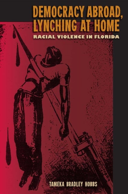 Democracy Abroad, Lynching at Home - Racial Violence in Florida