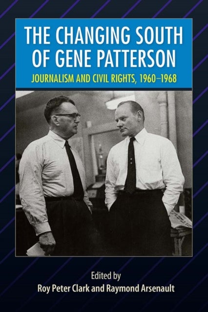 The Changing South of Gene Patterson - Journalism and Civil Rights, 1960-1968
