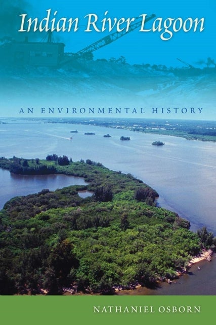 Indian River Lagoon - An Environmental History