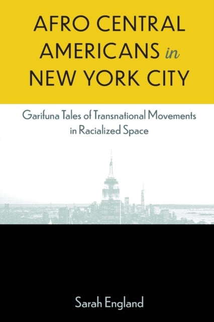 Afro-Central Americans in New York City - Garifuna Tales of Transnational Movements in Racialized Space