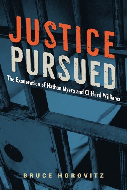 Justice Pursued - The Exoneration of Nathan Myers and Clifford Williams