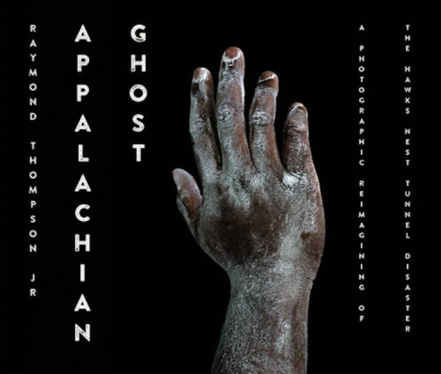 Appalachian Ghost - A Photographic Reimagining of the Hawk's Nest Tunnel Disaster