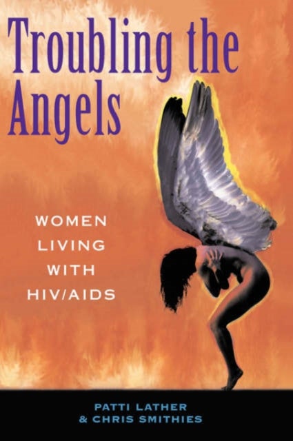 Troubling The Angels - Women Living With Hiv/aids