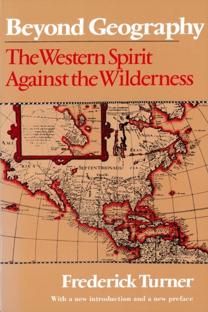 Beyond Geography - The Western Spirit Against the Wilderness