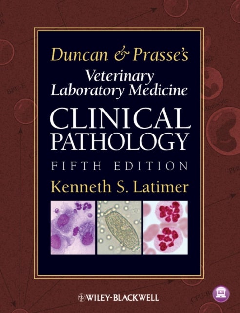 Duncan and Prasse′s Veterinary Laboratory Medicine – Clinical Pathology 5e - Clinical Pathology