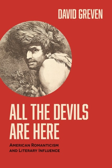 All the Devils Are Here - American Romanticism and Literary Influence
