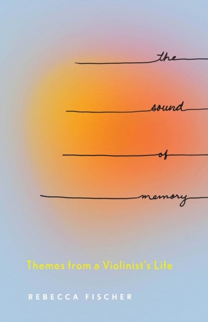 The Sound of Memory - Themes from a Violinist's Life
