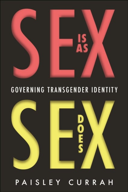Sex Is As Sex Does - Governing Transgender Identity