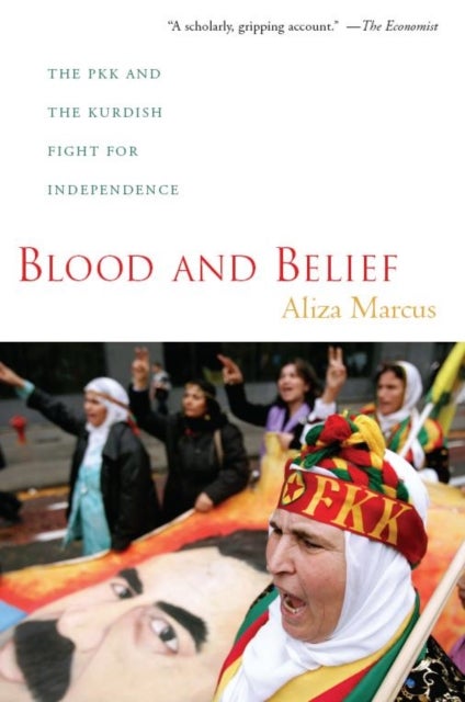 Blood and Belief - The PKK and the Kurdish Fight for Independence