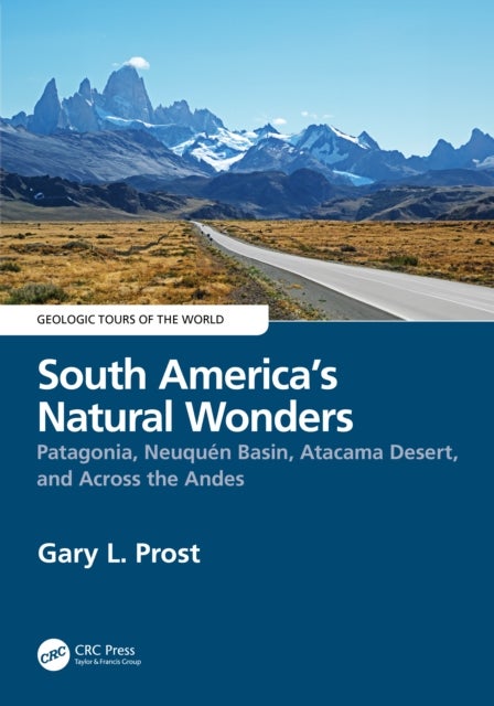 South America¿s Natural Wonders - Patagonia, Neuquén Basin, Atacama Desert, and Across the Andes
