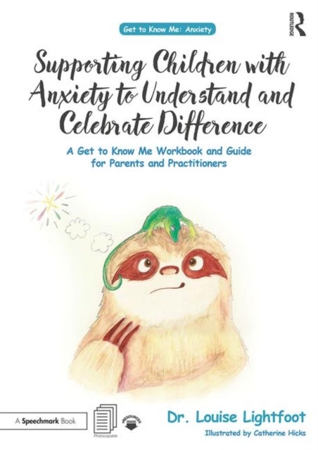 Supporting Children With Anxiety to Understand and Celebrate Difference - A Get to Know Me Workbook and Guide for Parents and Practitioners