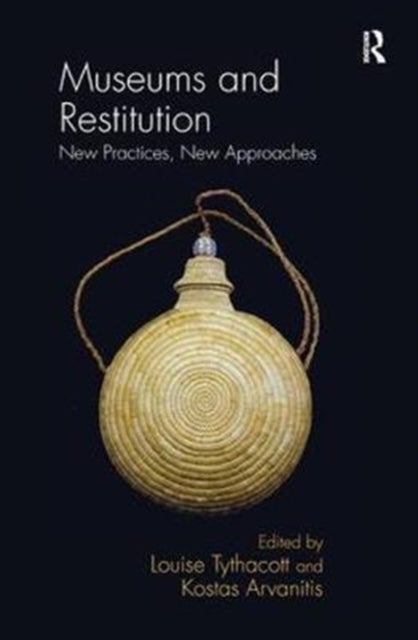 Museums and Restitution - New Practices, New Approaches