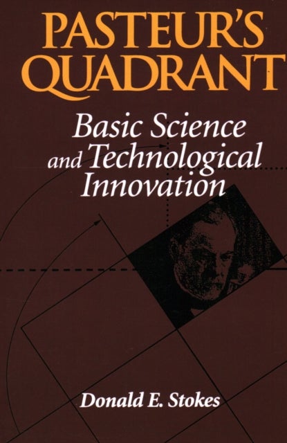 Pasteur's Quadrant - Basic Science and Technological Innovation