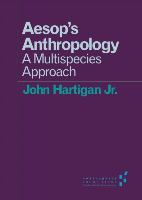 Aesop''s Anthropology - A Multispecies Approach