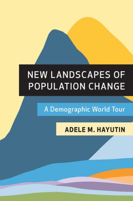 New Landscapes of Population Change - A Demographic World Tour
