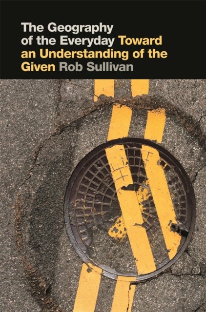 The Geography of the Everyday - Toward an Understanding of the Given