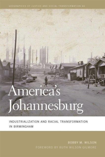 America`s Johannesburg – Industrialization and Racial Transformation in Birmingham - Industrialization and Racial Transformation in Birmingham