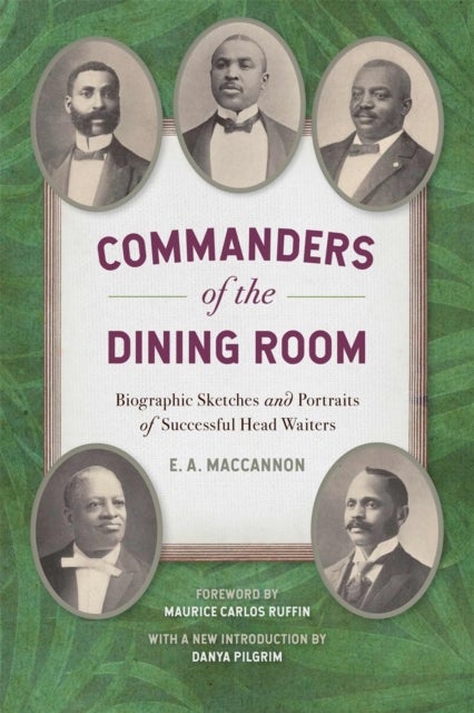 Commanders of the Dining Room – Biographic Sketches and Portraits of Successful Head Waiters