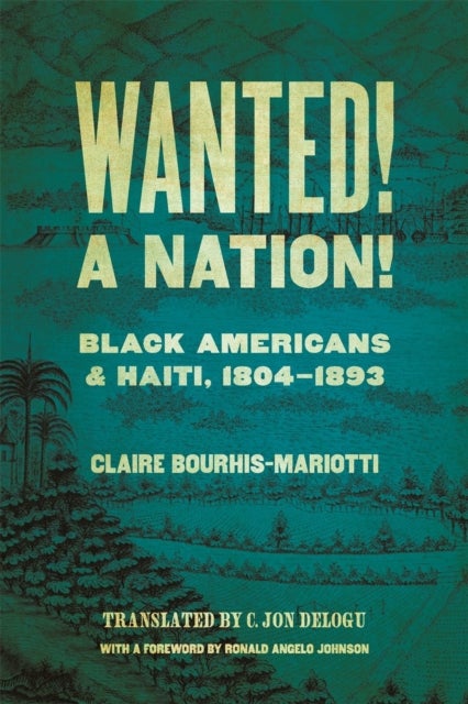 Wanted! A Nation! – Black Americans and Haiti, 1804–1893