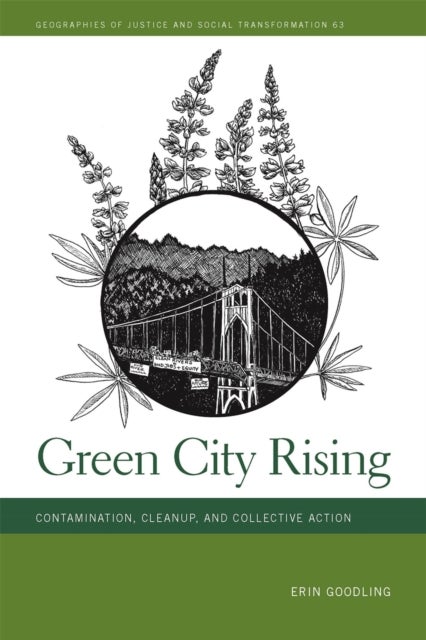 Green City Rising – Contamination, Cleanup, and Collective Action - Contamination, Cleanup, and Collective Action